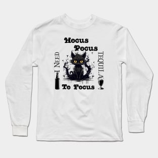 Hocus Pocus I Need Tequila To Focus Long Sleeve T-Shirt